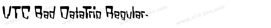 VTC Bad DataTrip Regular字体转换